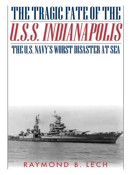 Title details for The Tragic Fate of the U.S.S. Indianapolis by Raymond B. Lech - Available